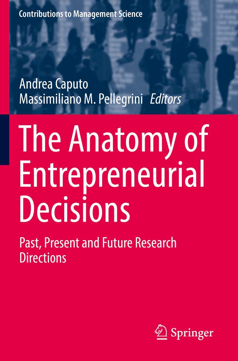 The Anatomy of Entrepreneurial Decisions: Past, Present and Future Research Directions (Contributions to Management Science),Used