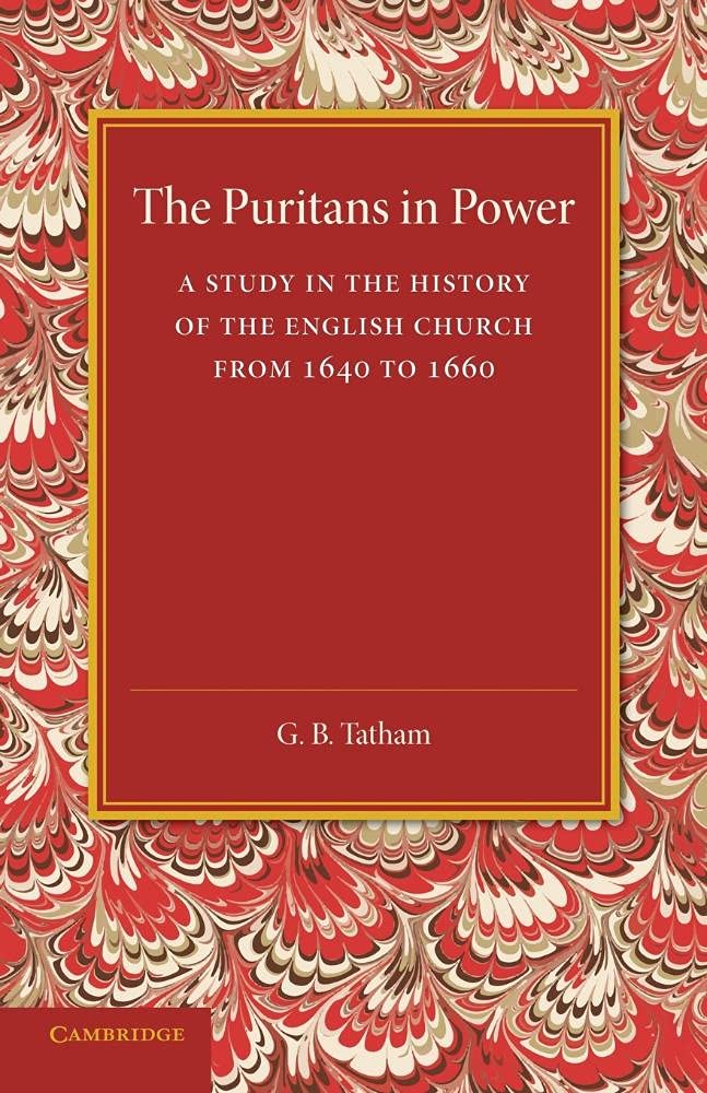 The Puritans in Power: A Study in the History of the English Church from 1640 to 1660,Used