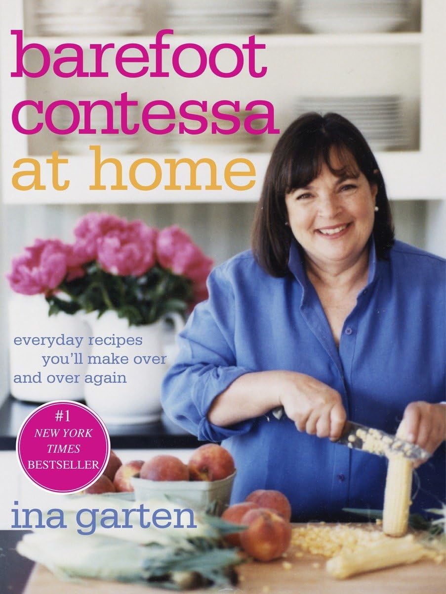Barefoot Contessa At Home: Everyday Recipes You'Ll Make Over And Over Again: A Cookbook