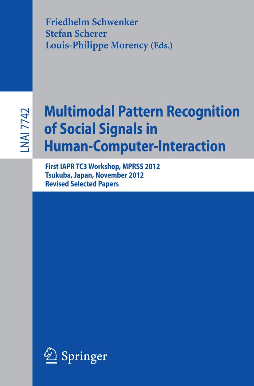 Multimodal Pattern Recognition of Social Signals in HumanComputerInteraction: First IAPR TC3 Workshop, MPRSS 2012, Tsukuba, Ja,Used