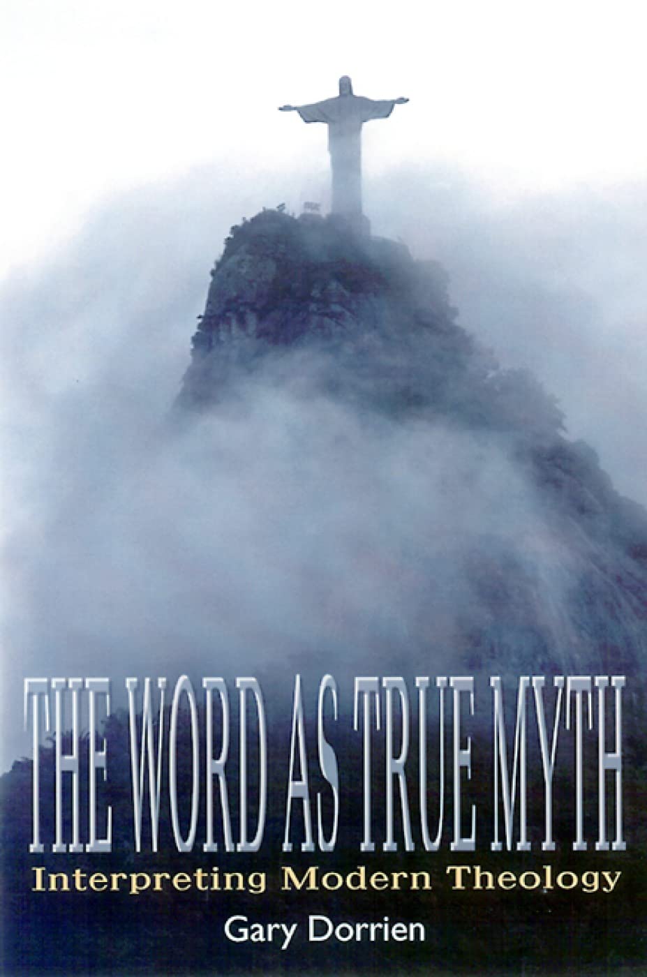The Word as True Myth: Interpreting Modern Theology,Used