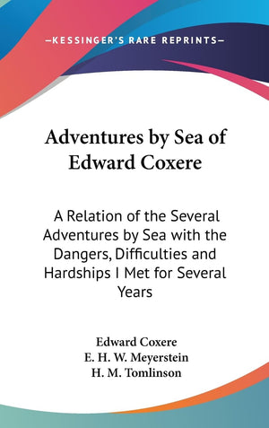Adventures By Sea Of Edward Coxere: A Relation Of The Several Adventures By Sea With The Dangers, Difficulties And Hardships I M,New