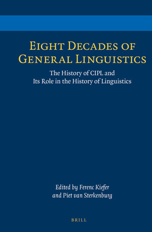 Eight Decades of General Linguistics: The History of CIPL and Its Role in the History of Linguistics,Used