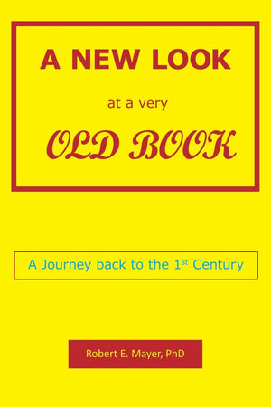A New Look At A Very Old Book: A Journey Back To The 1St Century,New