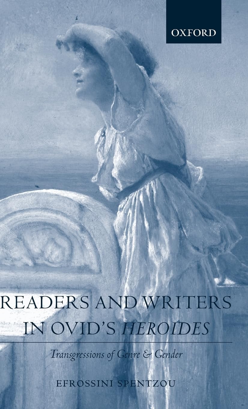 Readers and Writers in Ovid's Heroides: Transgressions of Genre and Gender,New