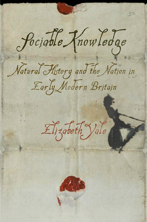 Sociable Knowledge: Natural History And The Nation In Early Modern Britain (Material Texts),Used