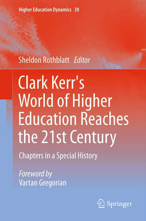 Clark Kerr's World of Higher Education Reaches the 21st Century: Chapters in a Special History (Higher Education Dynamics, 38),Used