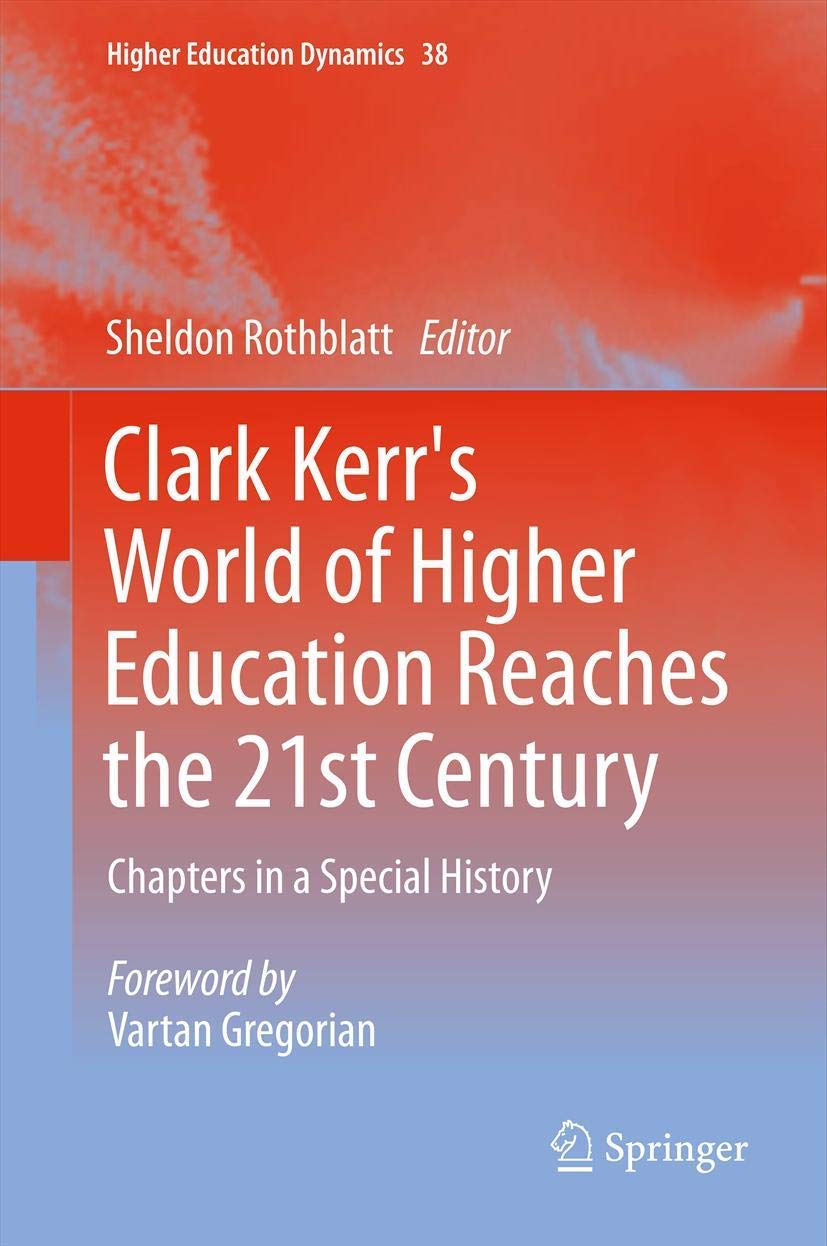 Clark Kerr's World of Higher Education Reaches the 21st Century: Chapters in a Special History (Higher Education Dynamics, 38),Used