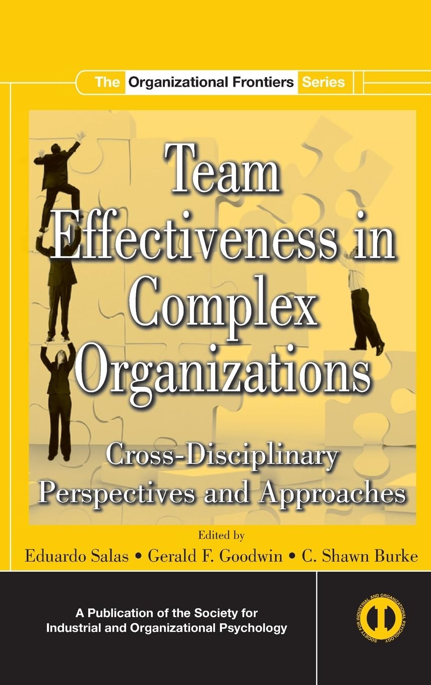 Team Effectiveness In Complex Organizations: Crossdisciplinary Perspectives And Approaches (Siop Organizational Frontiers Serie,Used
