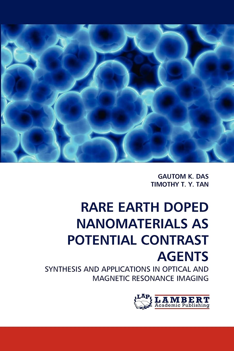 RARE EARTH DOPED NANOMATERIALS AS POTENTIAL CONTRAST AGENTS: SYNTHESIS AND APPLICATIONS IN OPTICAL AND MAGNETIC RESONANCE IMAGIN,Used