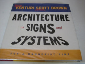 Architecture as Signs and Systems: For a Mannerist Time (The William E. Massey Sr. Lectures in American Studies),New