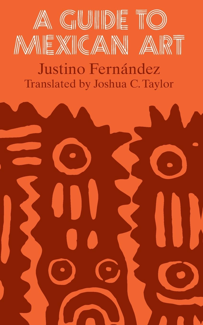A Guide to Mexican Art: From Its Beginnings to the Present,Used