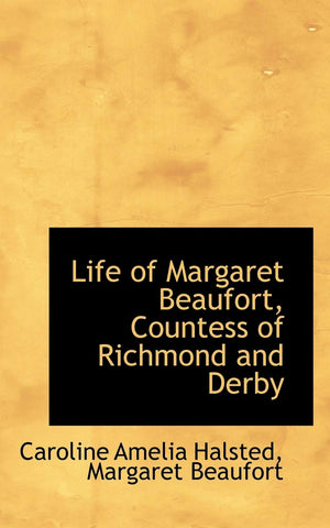 Life Of Margaret Beaufort, Countess Of Richmond And Derby,New