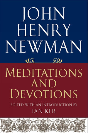 John Henry Newman: Meditations And Devotions,Used