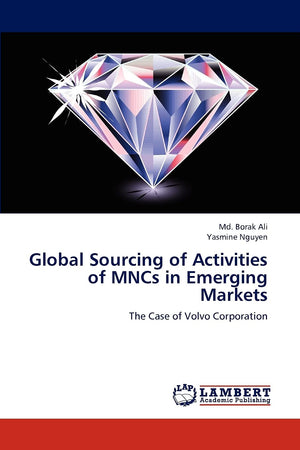 Global Sourcing of Activities of MNCs in Emerging Markets: The Case of Volvo Corporation,Used