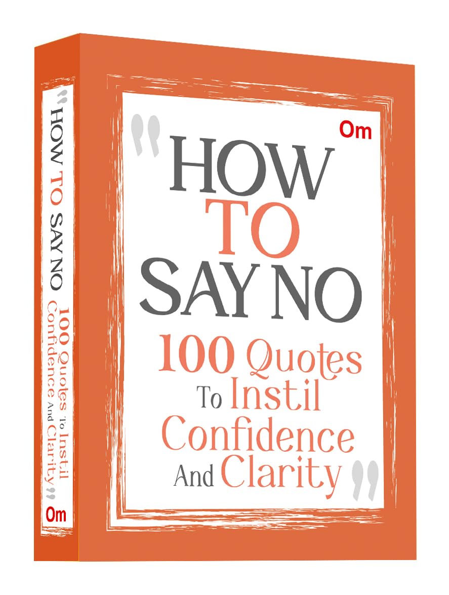 How To Say No: 100 Quotes To Instil Confidence And Clarity - Self-Confidence | Decision-Making | Mindfulness & Success | Social Life