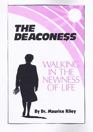 The Deaconess: Walking in the Newness of Life,New
