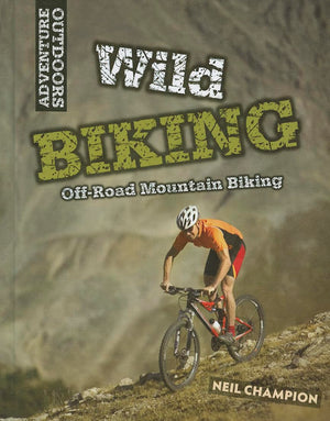 Wild Biking: OffRoad Mountain Biking (Adventure Outdoors),Used