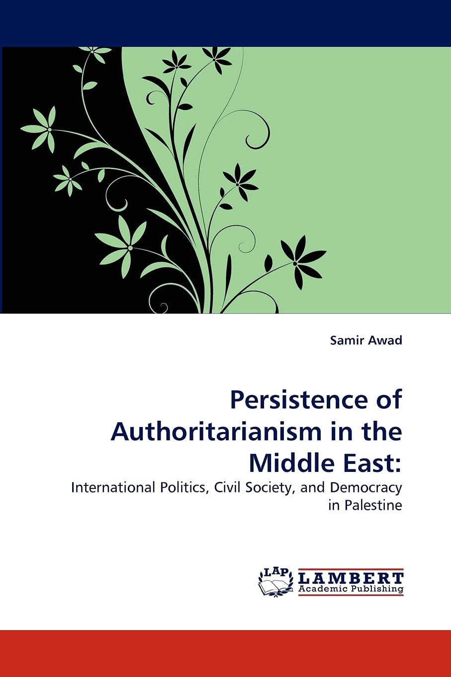 Persistence of Authoritarianism in the Middle East:: International Politics, Civil Society, and Democracy in Palestine,Used