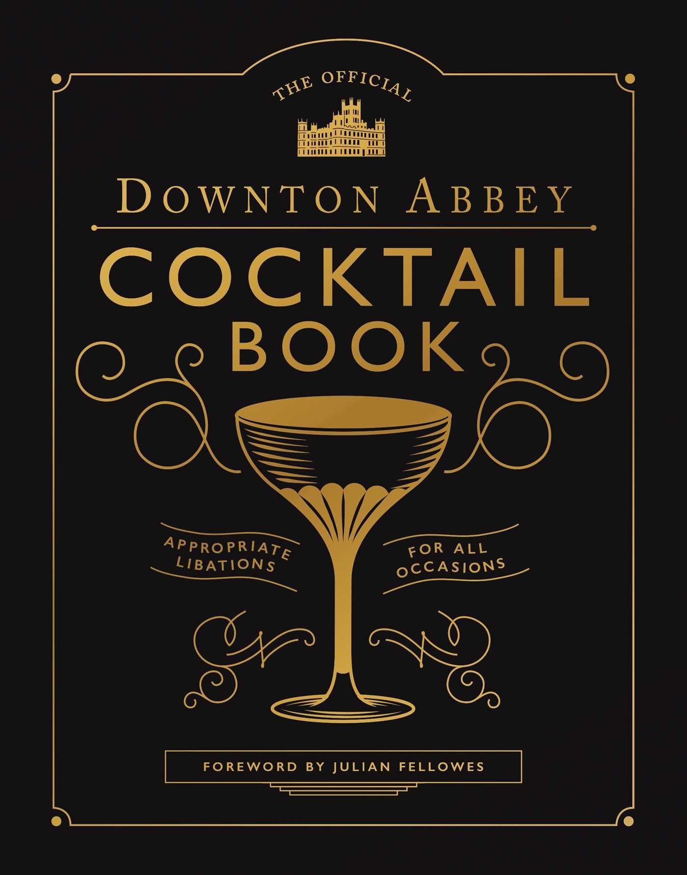 The Official Downton Abbey Cocktail Book: Appropriate Libations For All Occasions (Downton Abbey Cookery)