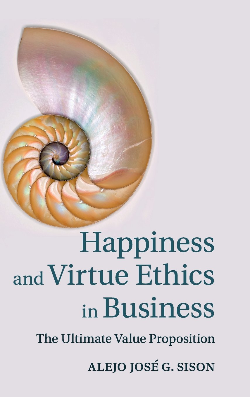 Happiness and Virtue Ethics in Business: The Ultimate Value Proposition,Used