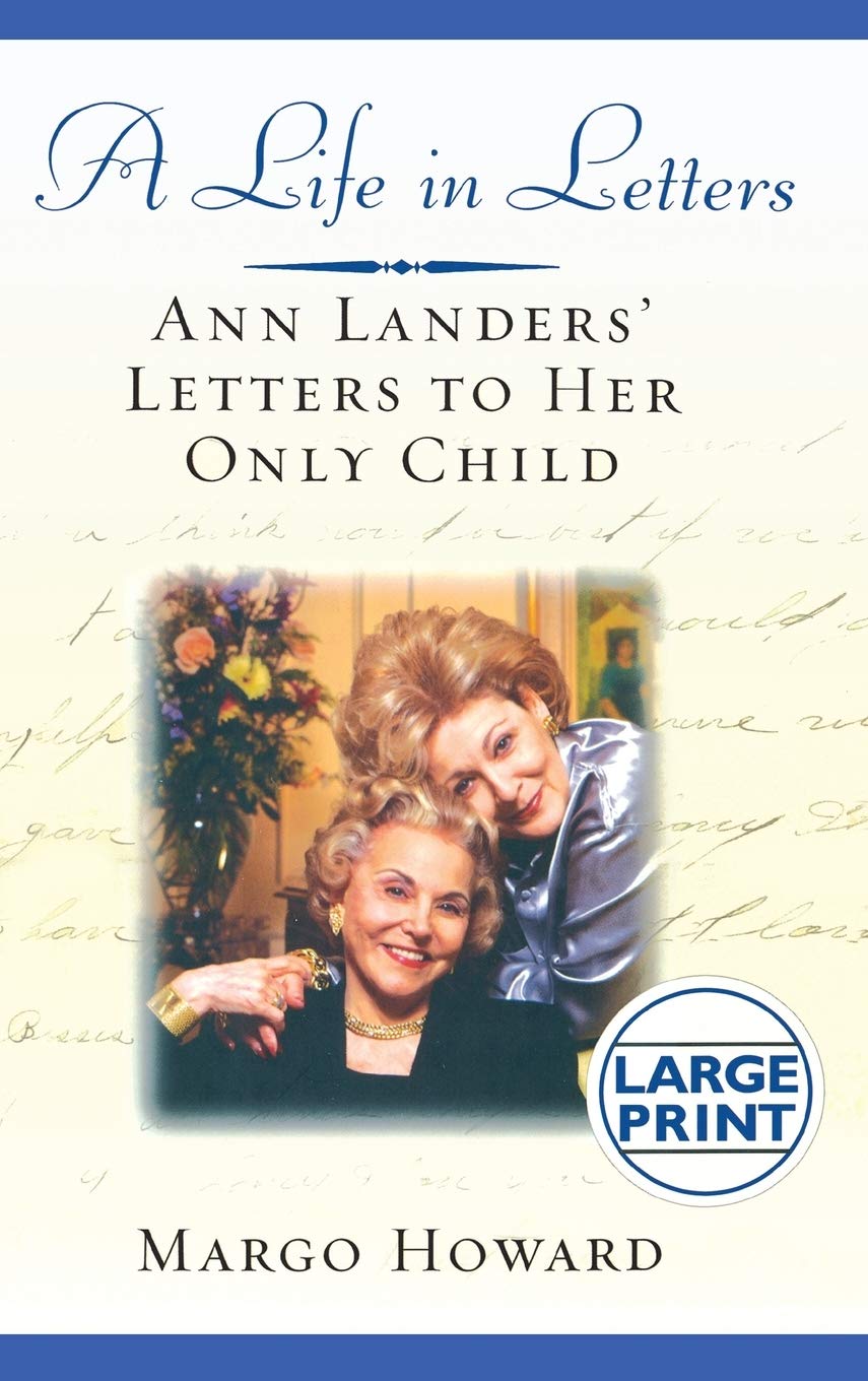 A Life In Letters: Ann Landers' Letters To Her Only Child
