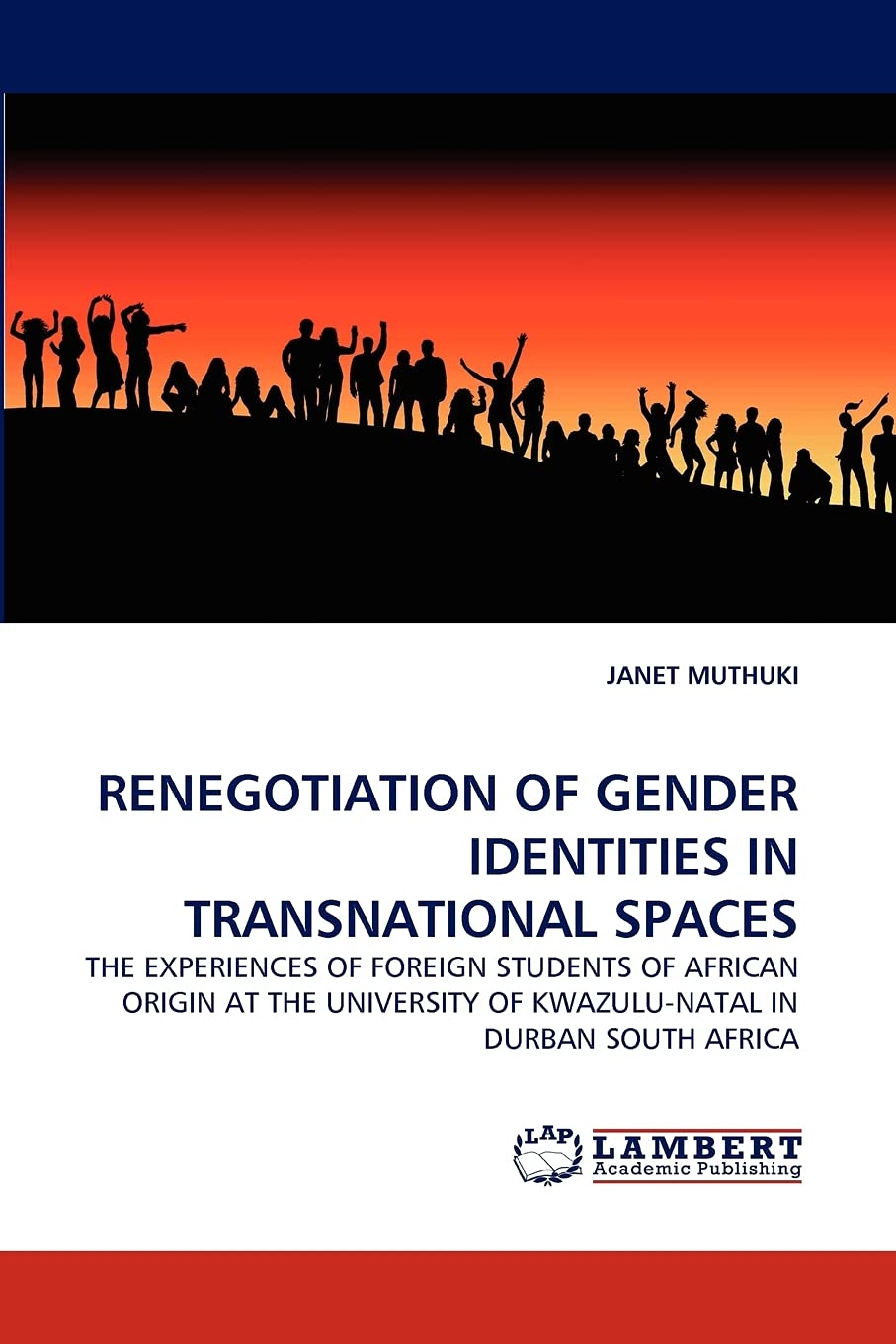 RENEGOTIATION OF GENDER IDENTITIES IN TRANSNATIONAL SPACES: THE EXPERIENCES OF FOREIGN STUDENTS OF AFRICAN ORIGIN AT THE UNIVERS,Used