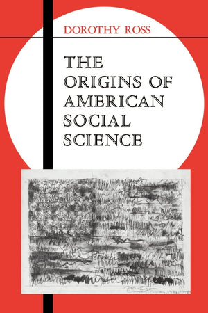 The Origins Of American Social Science (Ideas In Context, Series Number 19),New