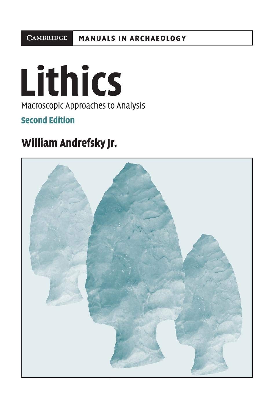 Lithics: Macroscopic Approaches to Analysis (Cambridge Manuals in Archaeology),Used