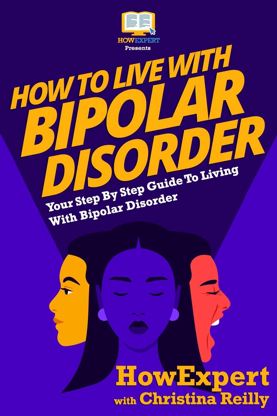 How To Live With Bipolar Disorder: Your StepByStep Guide To Living With Bipolar Disorder,Used
