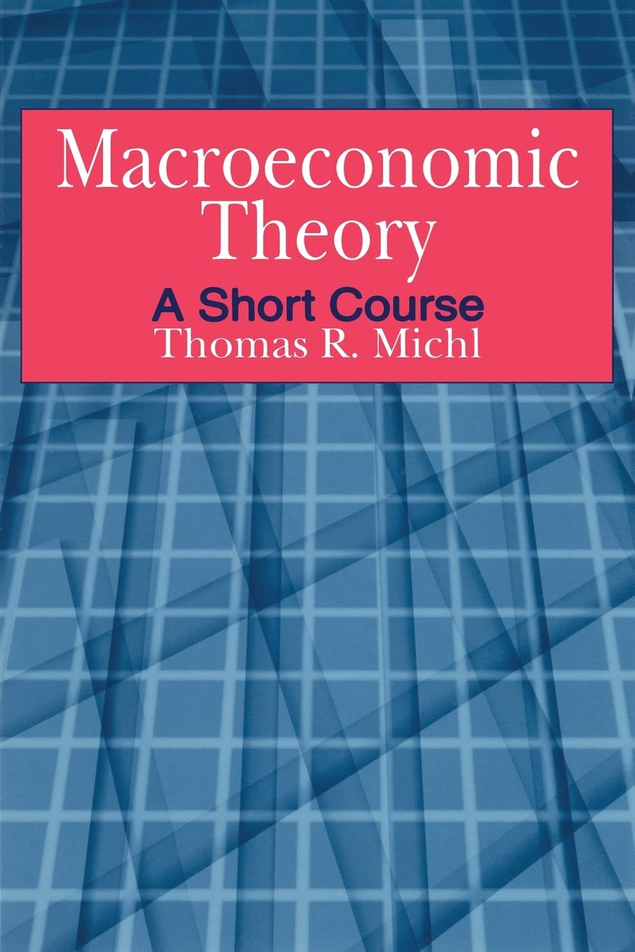 Macroeconomic Theory: A Short Course: A Short Course,New