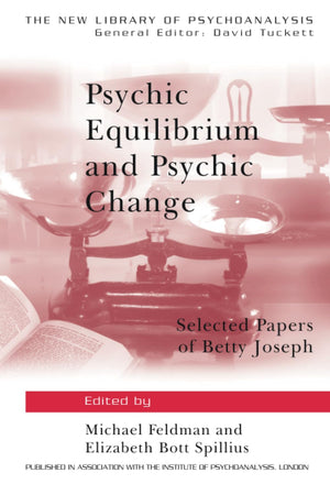 Psychic Equilibrium and Psychic Change (The New Library of Psychoanalysis),New