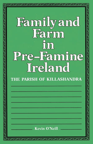 Family and Farm in PreFamine Ireland: The Parish of Killashandra,Used