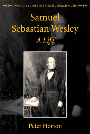 Samuel Sebastian Wesley: A Life (Oxford Studies in British Church Music),Used
