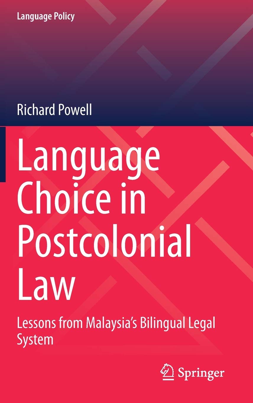 Language Choice in Postcolonial Law: Lessons from Malaysias Bilingual Legal System (Language Policy, 22),Used