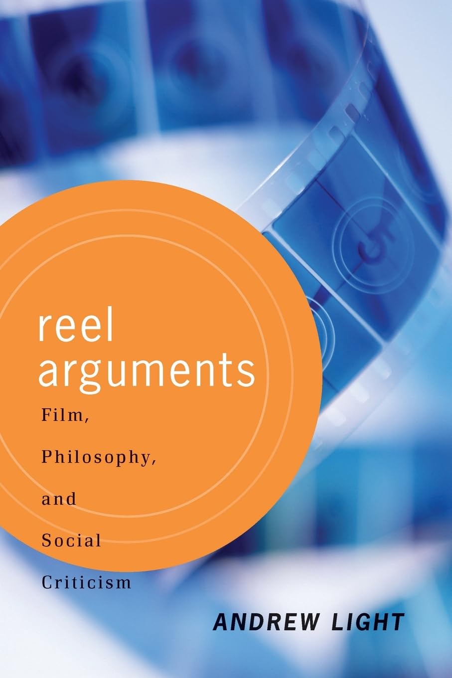 Reel Arguments: Film, Philosophy, And Social Criticism,Used