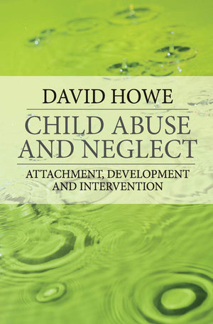Child Abuse and Neglect: Attachment, Development and Intervention,Used