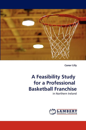 A Feasibility Study for a Professional Basketball Franchise: in Northern Ireland,Used