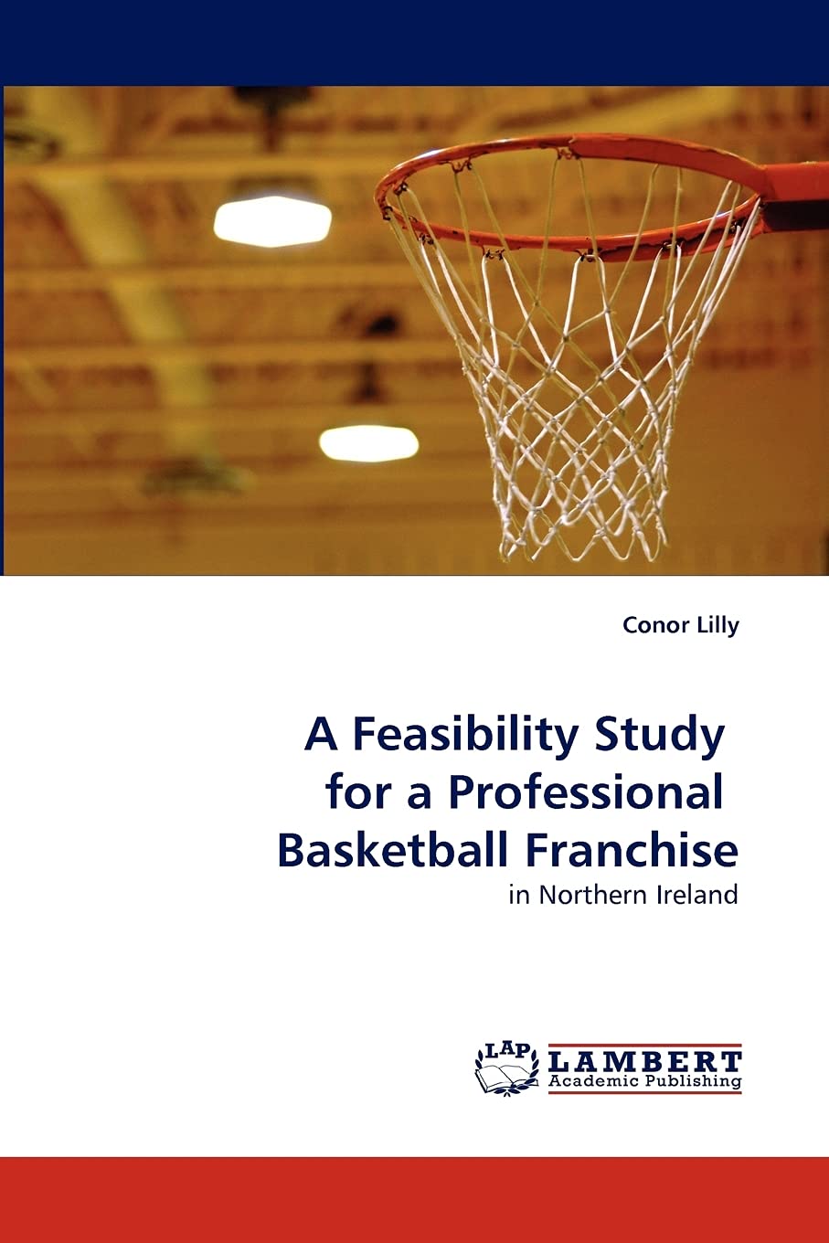 A Feasibility Study for a Professional Basketball Franchise: in Northern Ireland,Used