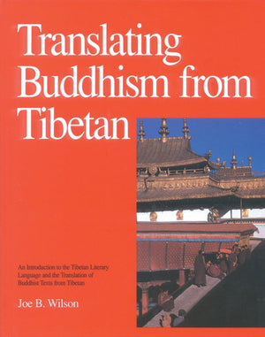Translating Buddhism from Tibetan: An Introduction to the Tibetan Literary Language and the Translation of Buddhist Texts from T,Used