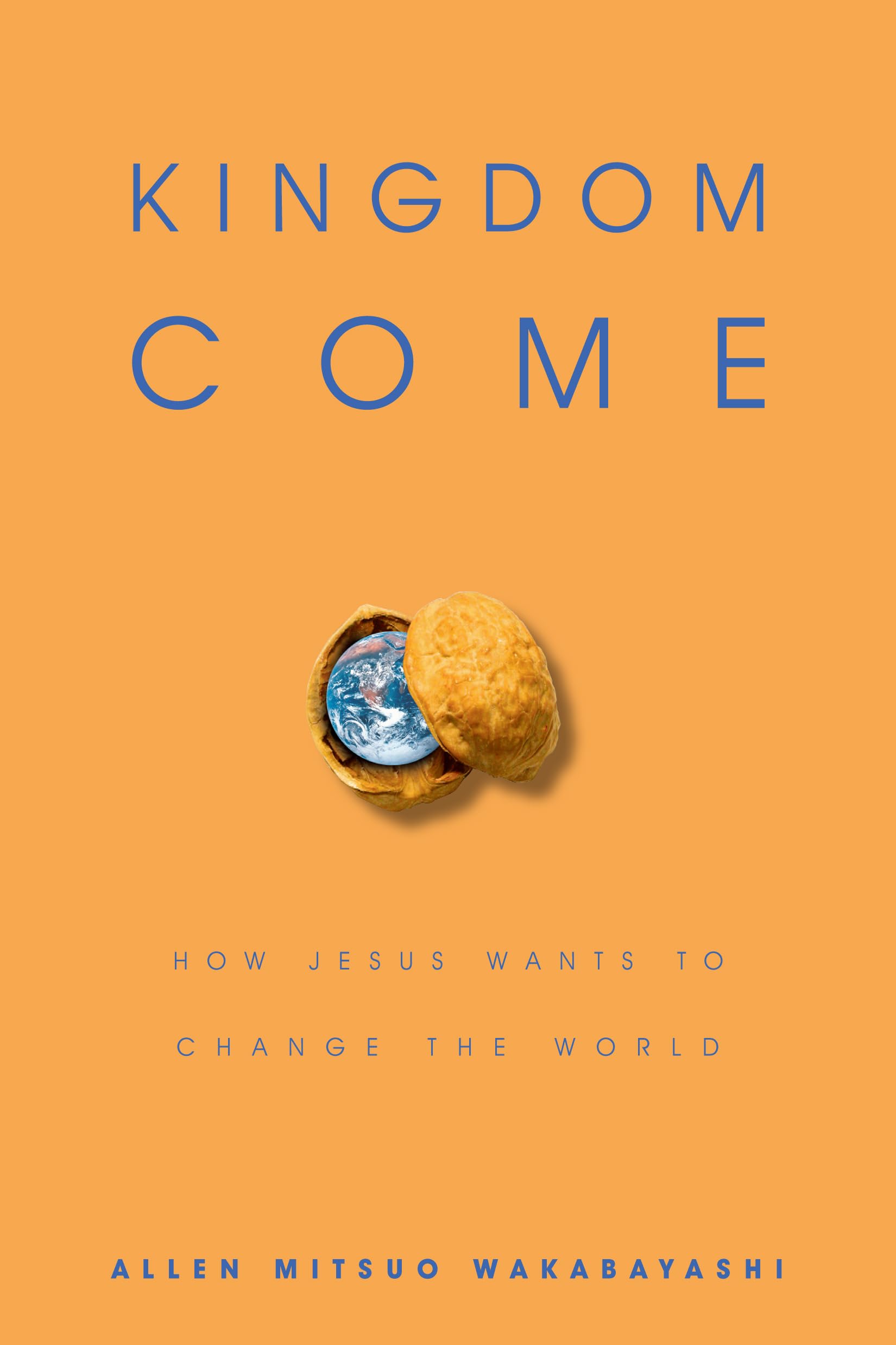 Kingdom Come: How Jesus Wants to Change the World,Used