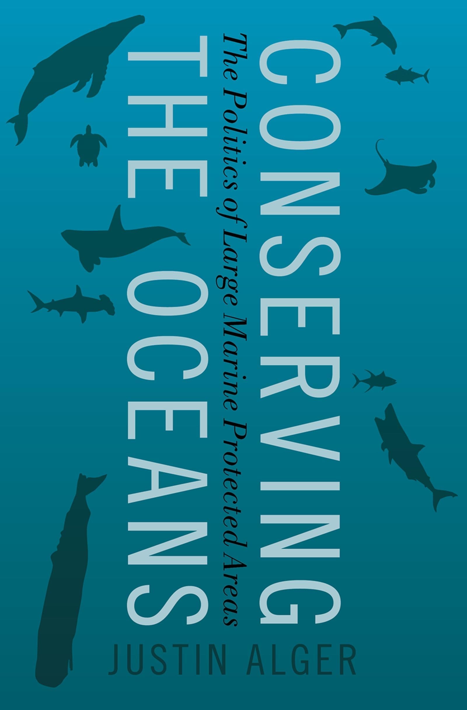 Conserving the Oceans: The Politics of Large Marine Protected Areas,Used