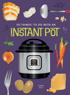 101 Things To Do With An Instant Pot, New Edition (1001 Things To Do With),New