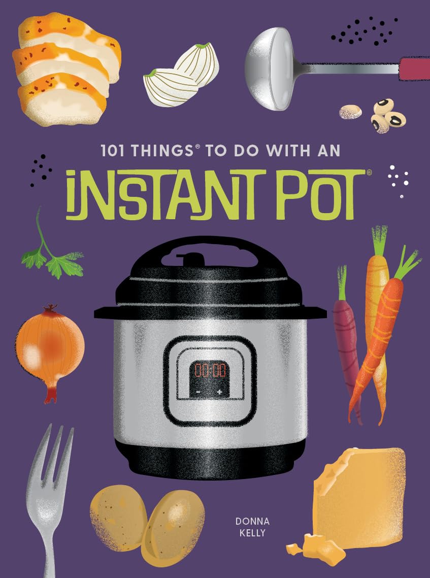 101 Things To Do With An Instant Pot, New Edition (1001 Things To Do With),Used