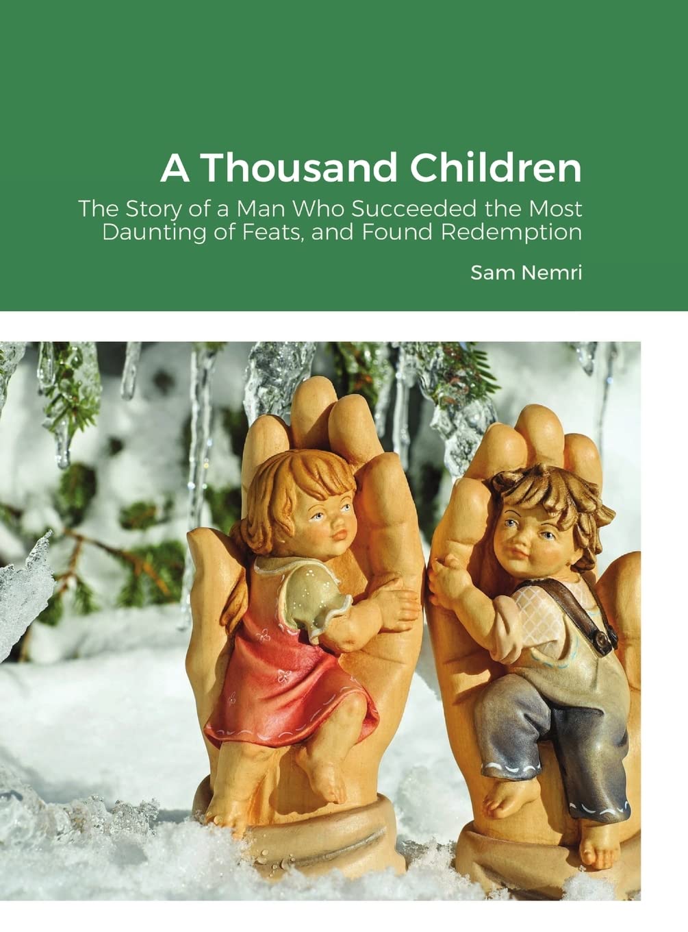 A Thousand Children: The Story of a Man Who Succeeded the Most Daunting of Feats, and Found Redemption,Used