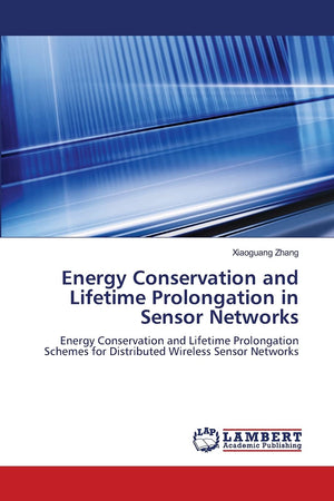 Energy Conservation and Lifetime Prolongation in Sensor Networks: Energy Conservation and Lifetime Prolongation Schemes for Dist,Used