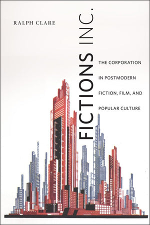 Fictions Inc.: The Corporation In Postmodern Fiction, Film, And Popular Culture,Used