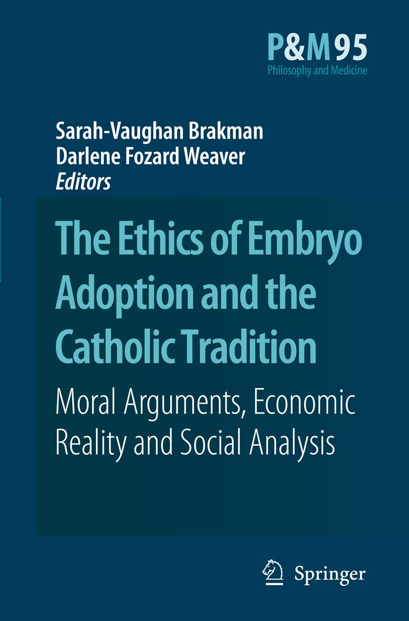 The Ethics of Embryo Adoption and the Catholic Tradition (Philosophy and Medicine, 95),Used