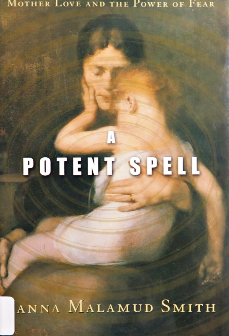 A Potent Spell: Mother Love And The Power Of Fear-new,New