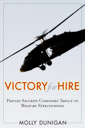 Victory For Hire: Private Security Companies Impact On Military Effectiveness,Used